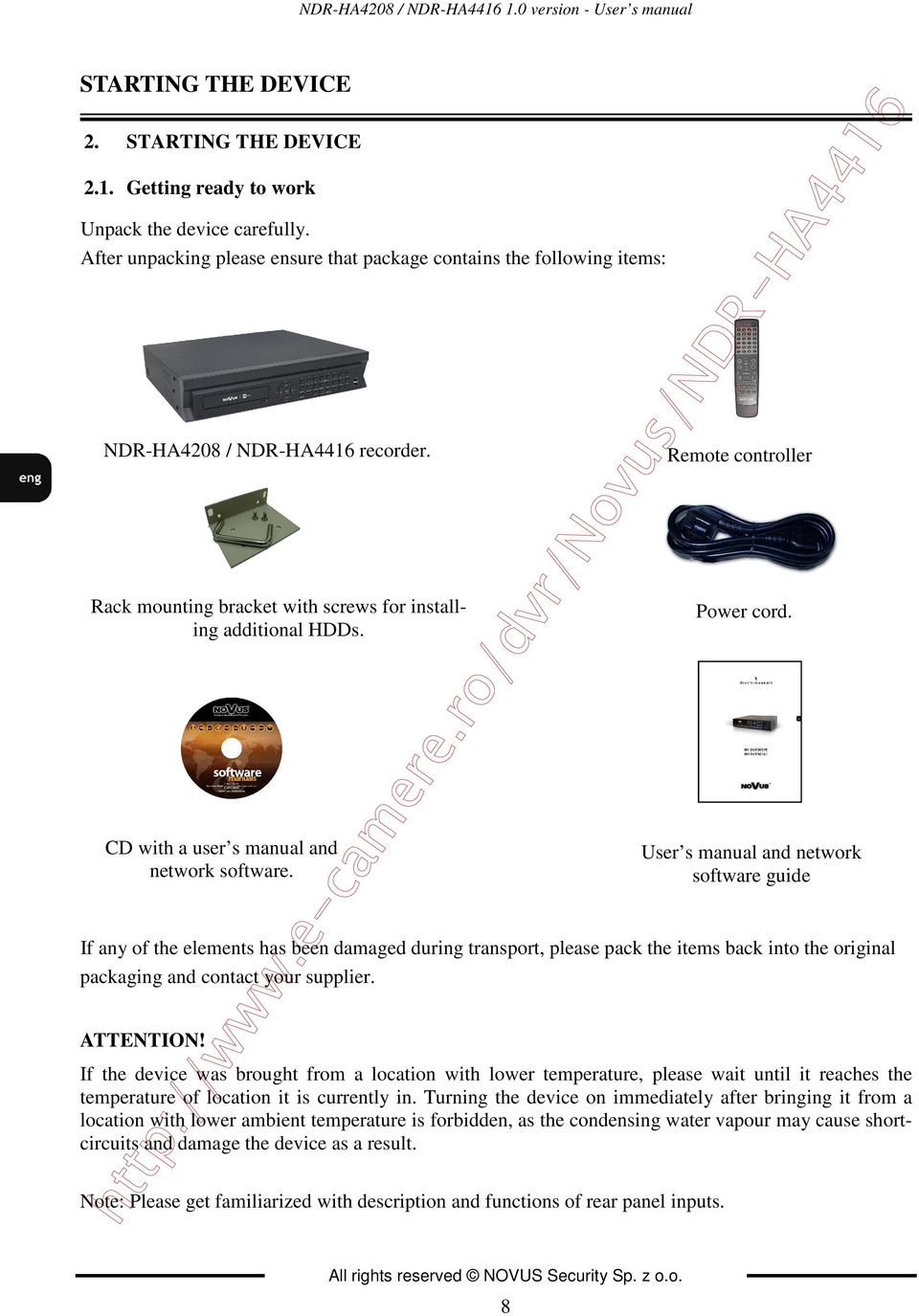 CD with a user s manual and network software. If any of the elements has been damaged during transport, please pack the items back into the original packaging and contact your supplier. ATTENTION!