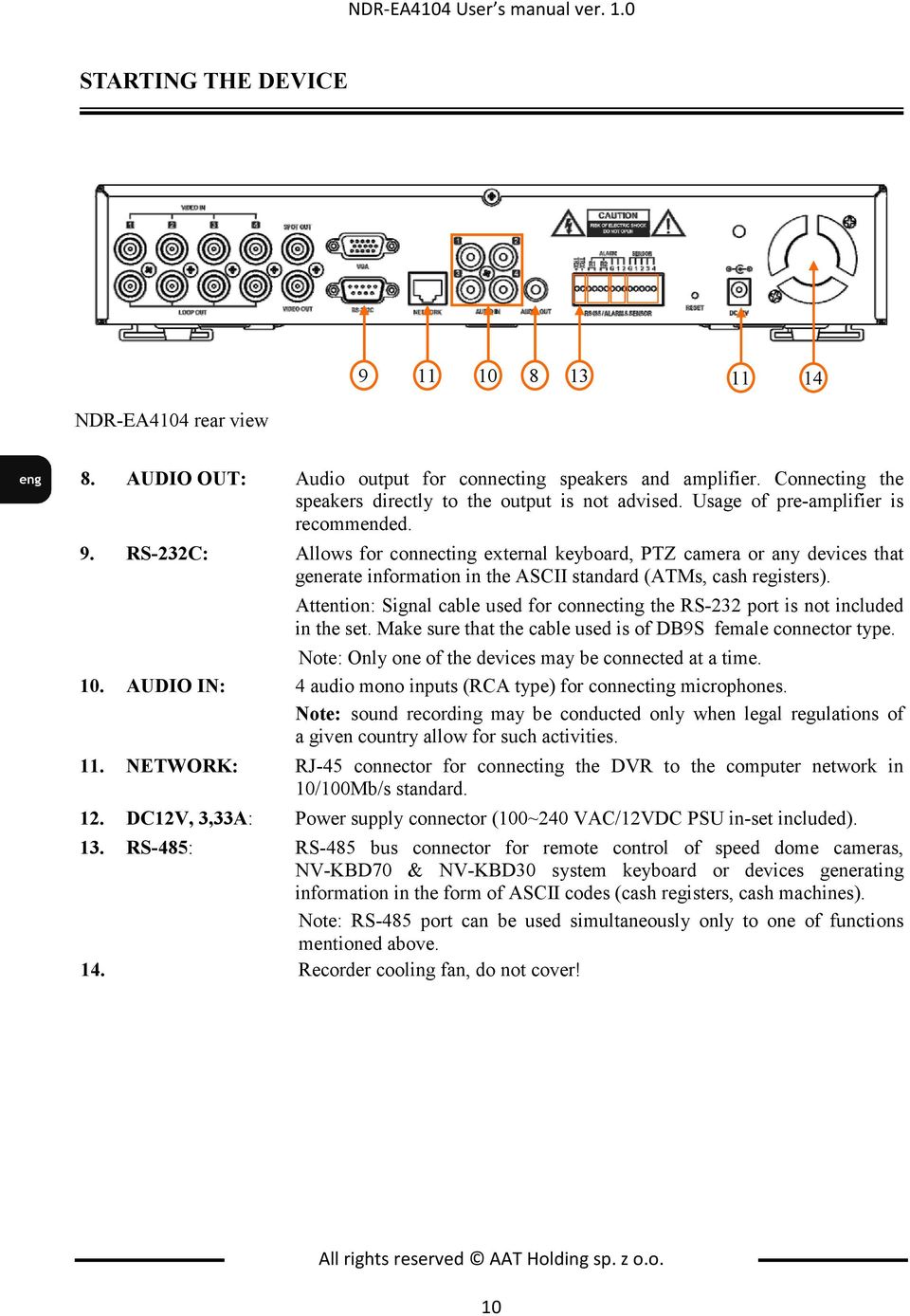 RS-232C: Allows for connecting external keyboard, PTZ camera or any devices that generate information in the ASCII standard (ATMs, cash registers).