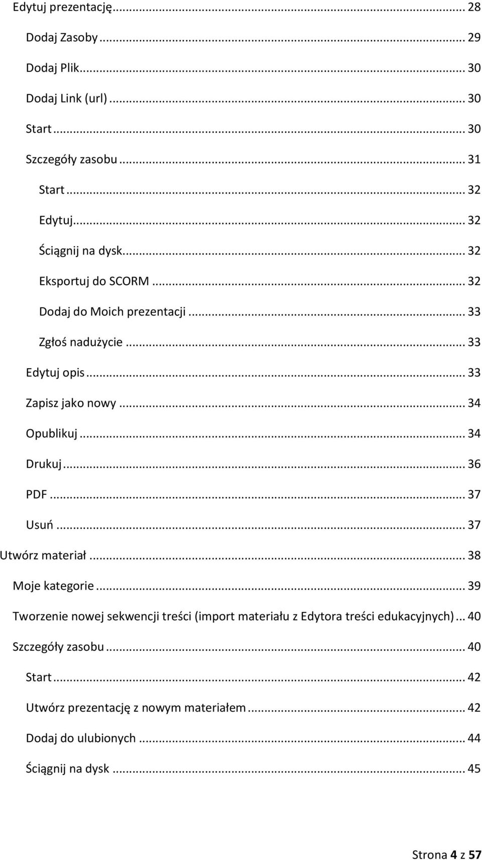 .. 34 Opublikuj... 34 Drukuj... 36 PDF... 37 Usuń... 37 Utwórz materiał... 38 Moje kategorie.