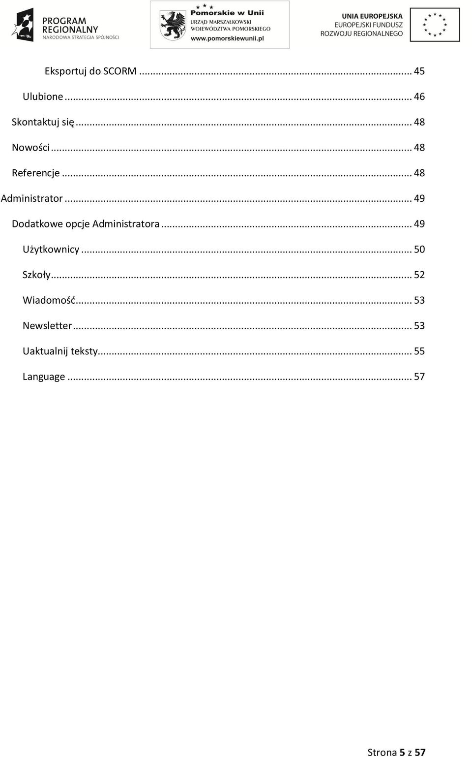 .. 49 Dodatkowe opcje Administratora... 49 Użytkownicy... 50 Szkoły.