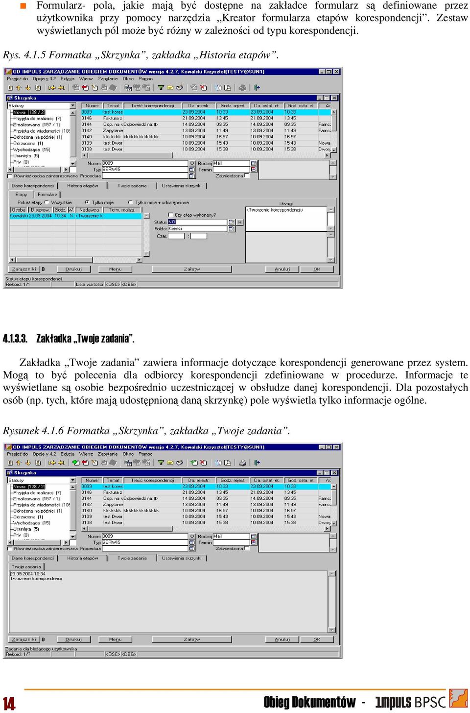 Zakładka Twoje zadania zawiera informacje dotyczące korespondencji generowane przez system. Mogą to być polecenia dla odbiorcy korespondencji zdefiniowane w procedurze.