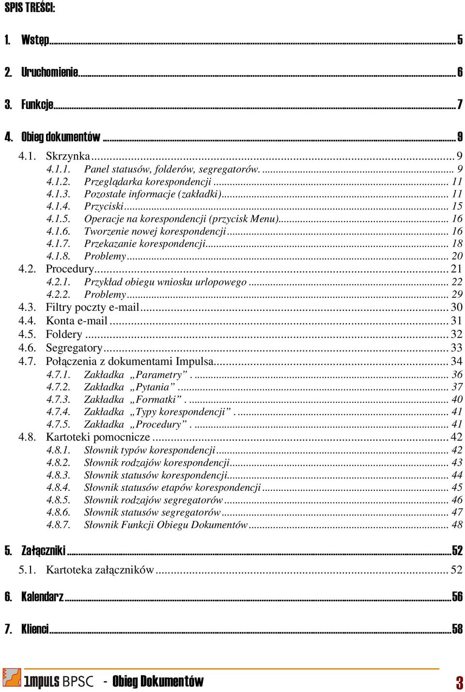 Przekazanie korespondencji... 18 4.1.8. Problemy... 20 4.2. Procedury... 21 4.2.1. Przykład obiegu wniosku urlopowego... 22 4.2.2. Problemy... 29 4.3. Filtry poczty e-mail... 30 4.4. Konta e-mail.