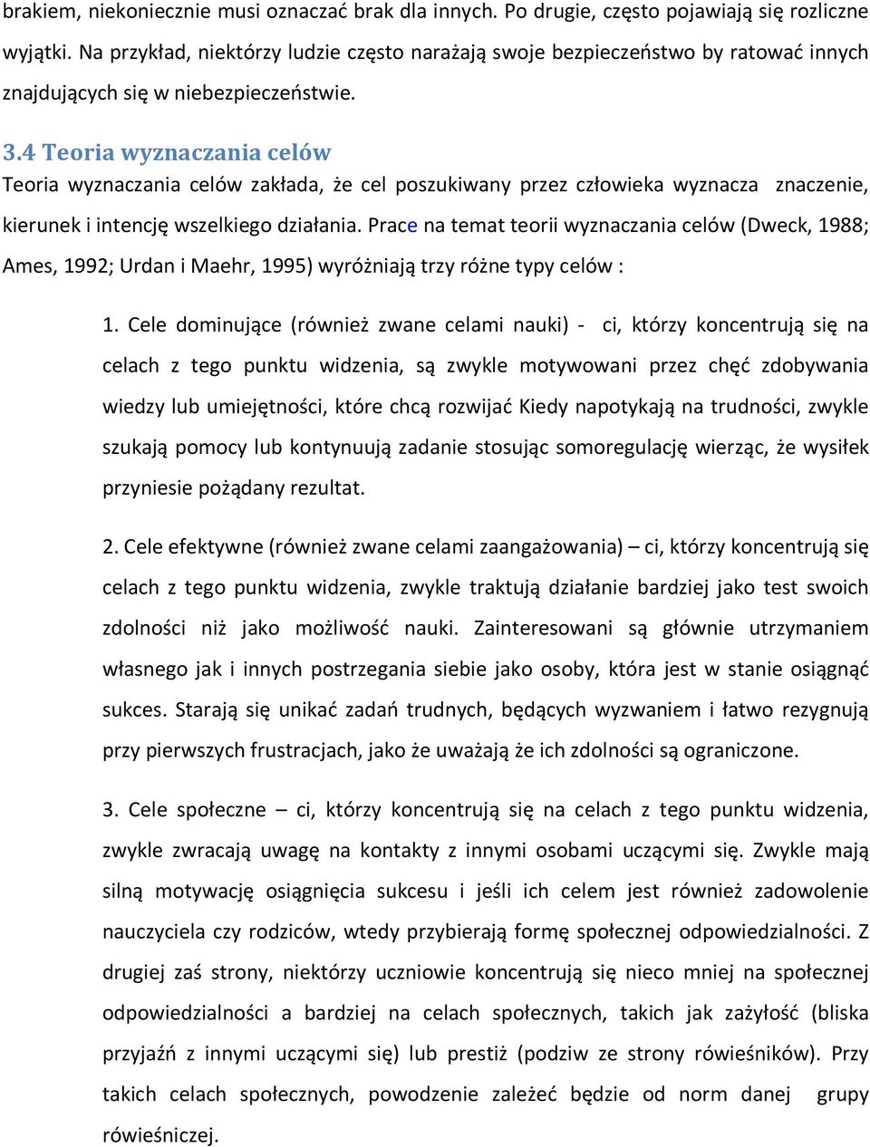 4 Teoria wyznaczania celów Teoria wyznaczania celów zakłada, że cel poszukiwany przez człowieka wyznacza znaczenie, kierunek i intencję wszelkiego działania.