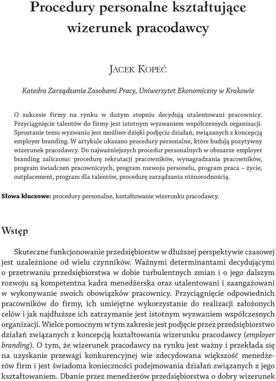 W artykule ukazano procedury personalne, które budują pozytywny wizerunek pracodawcy.