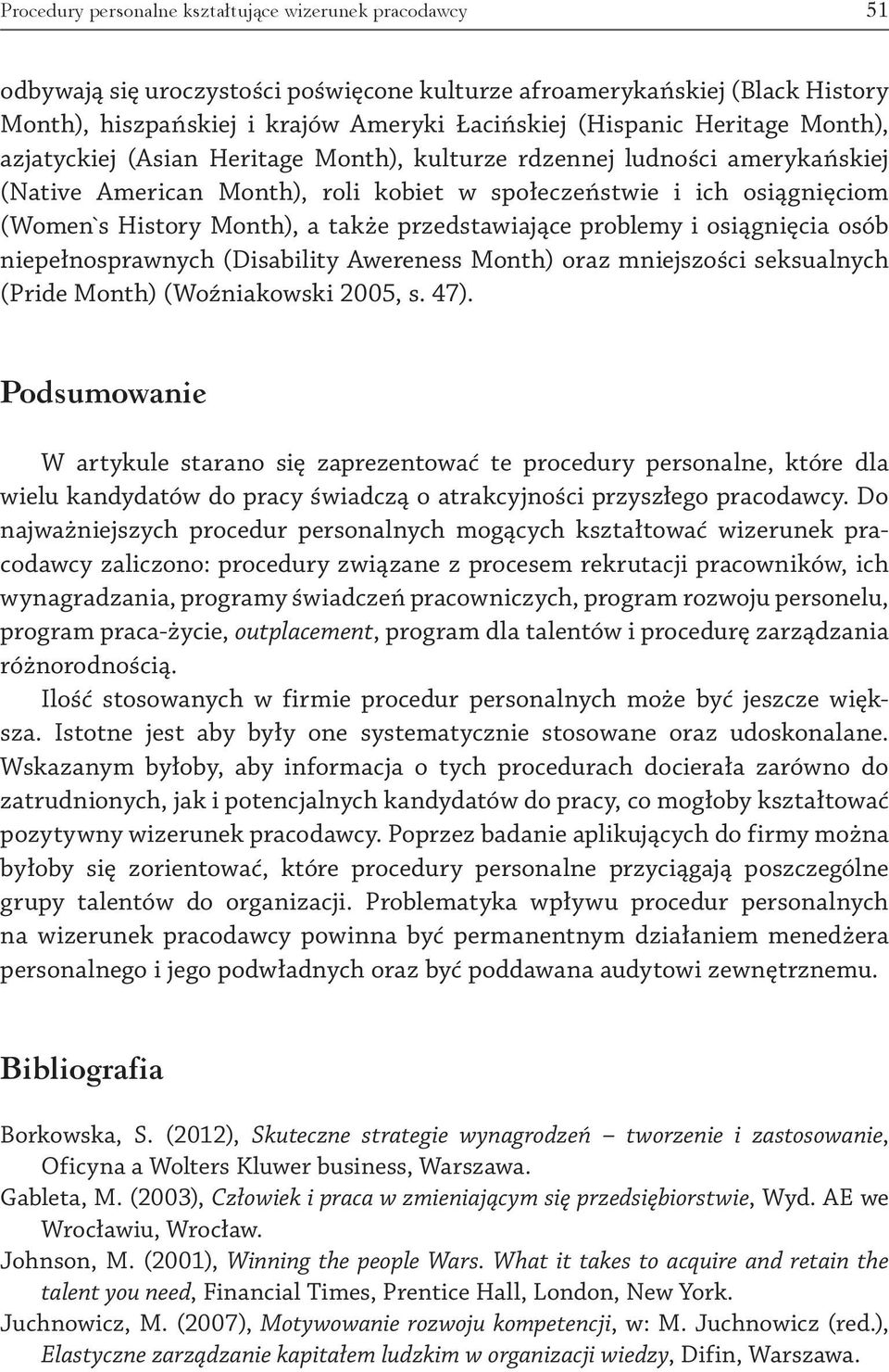 przedstawiające problemy i osiągnięcia osób niepełnosprawnych (Disability Awereness Month) oraz mniejszości seksualnych (Pride Month) (Woźniakowski 2005, s. 47).