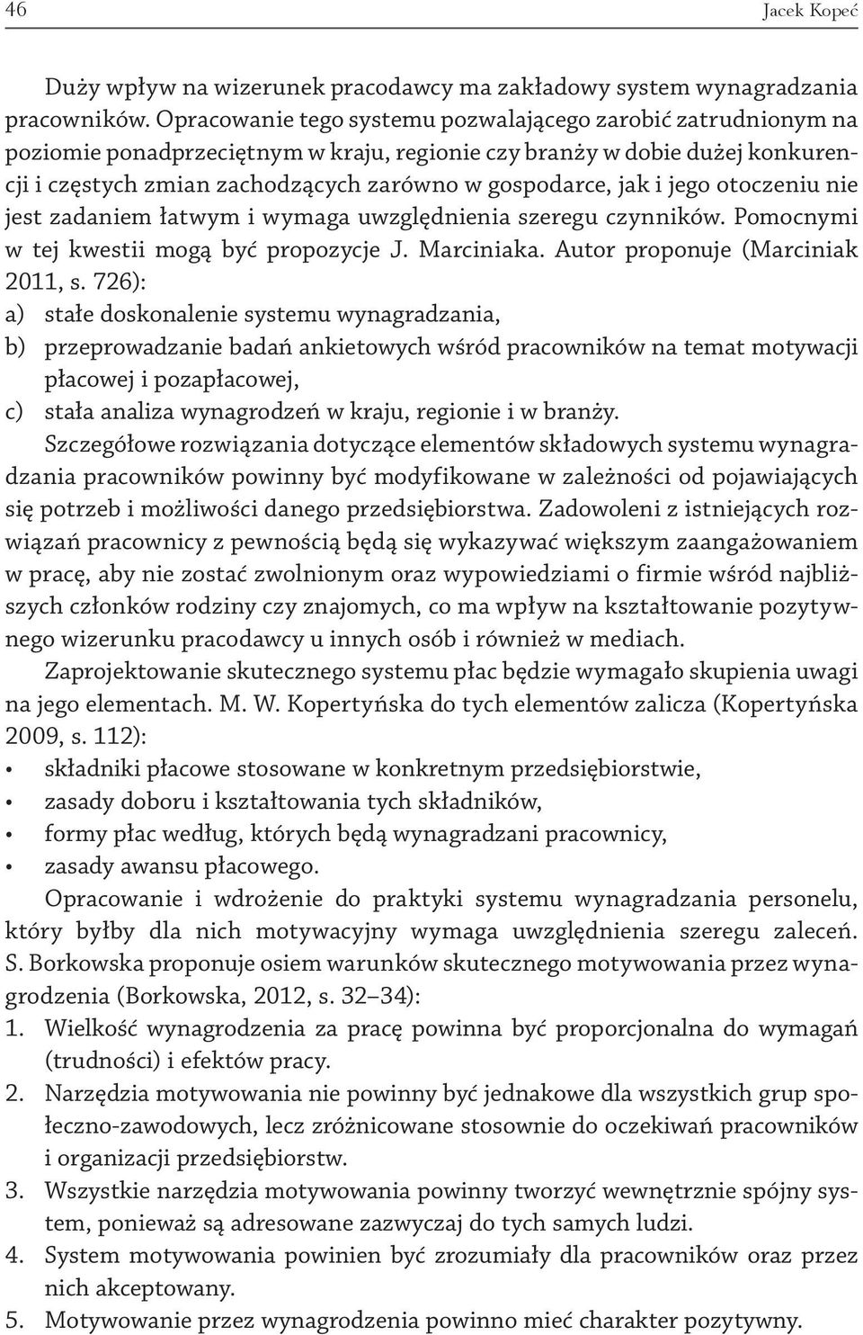 i jego otoczeniu nie jest zadaniem łatwym i wymaga uwzględnienia szeregu czynników. Pomocnymi w tej kwestii mogą być propozycje J. Marciniaka. Autor proponuje (Marciniak 2011, s.