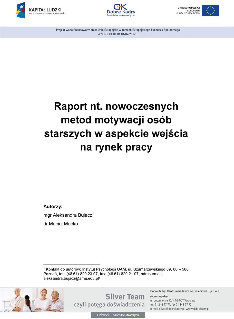 Autorzy: mgr Aleksandra Bujacz 1 dr Maciej Macko 1 Kontakt do autorów: