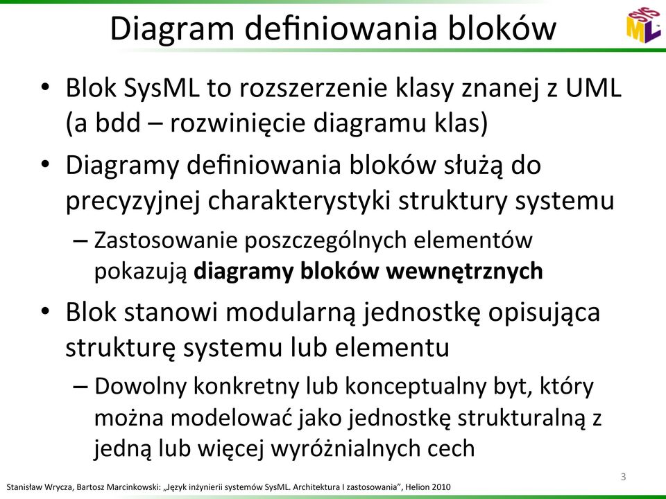 pokazują diagramy bloków wewnętrznych Blok stanowi modularną jednostkę opisująca strukturę systemu lub elementu