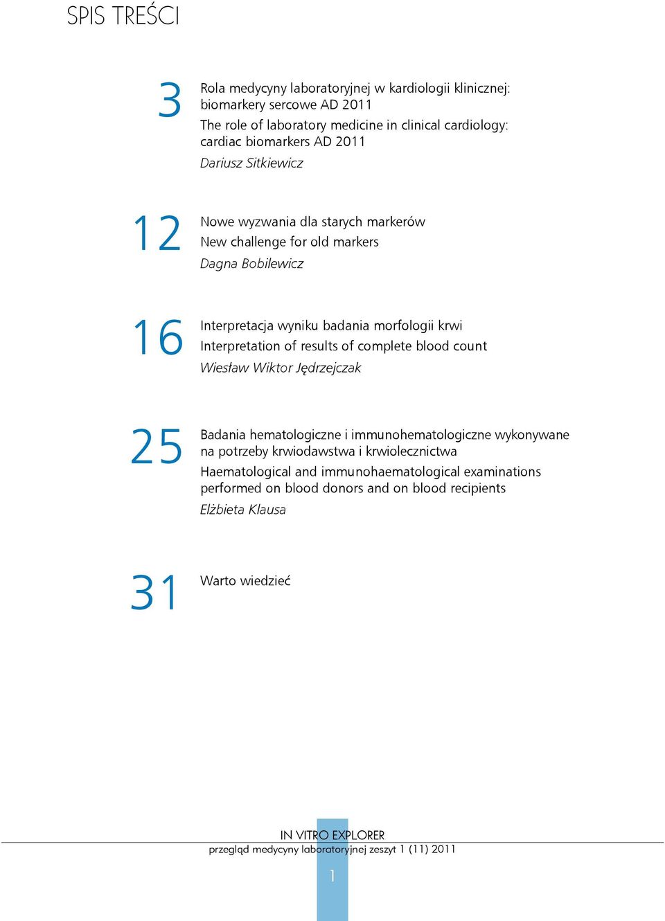 badania morfologii krwi Interpretation of results of complete blood count Wiesław Wiktor Jędrzejczak Badania hematologiczne i immunohematologiczne wykonywane na