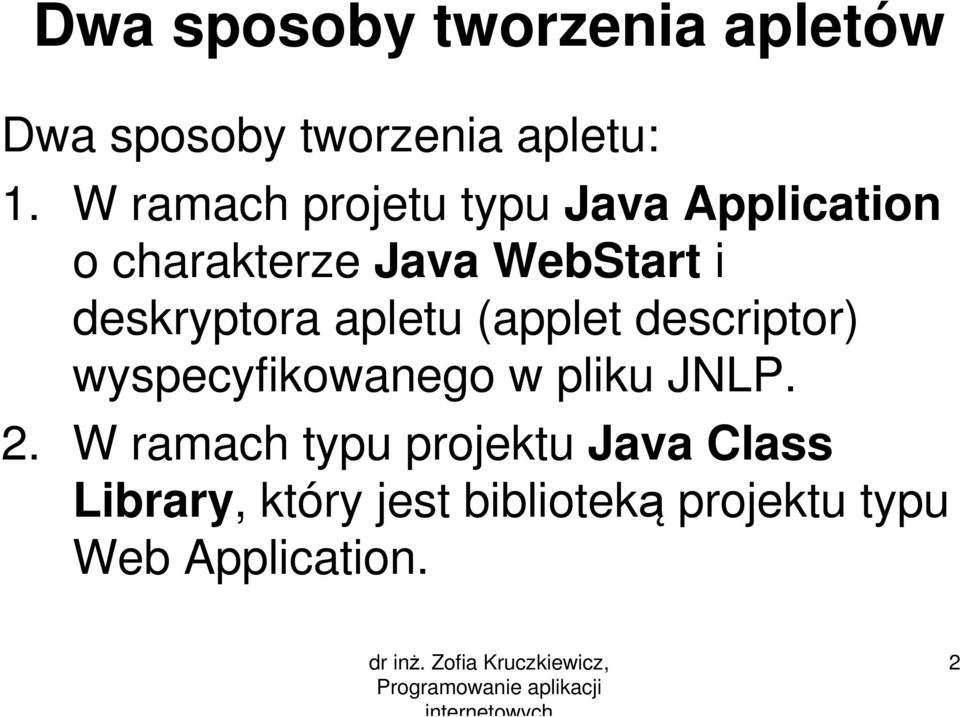 deskryptora apletu (applet descriptor) wyspecyfikowanego w pliku JNLP. 2.