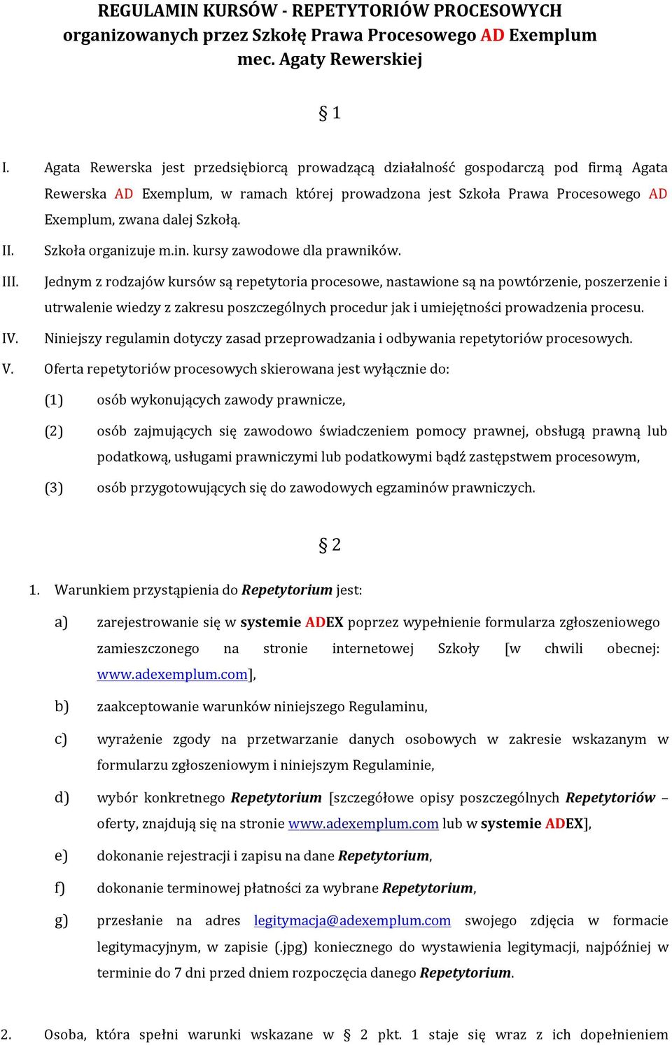 II. III. IV. Szkoła organizuje m.in. kursy zawodowe dla prawników.