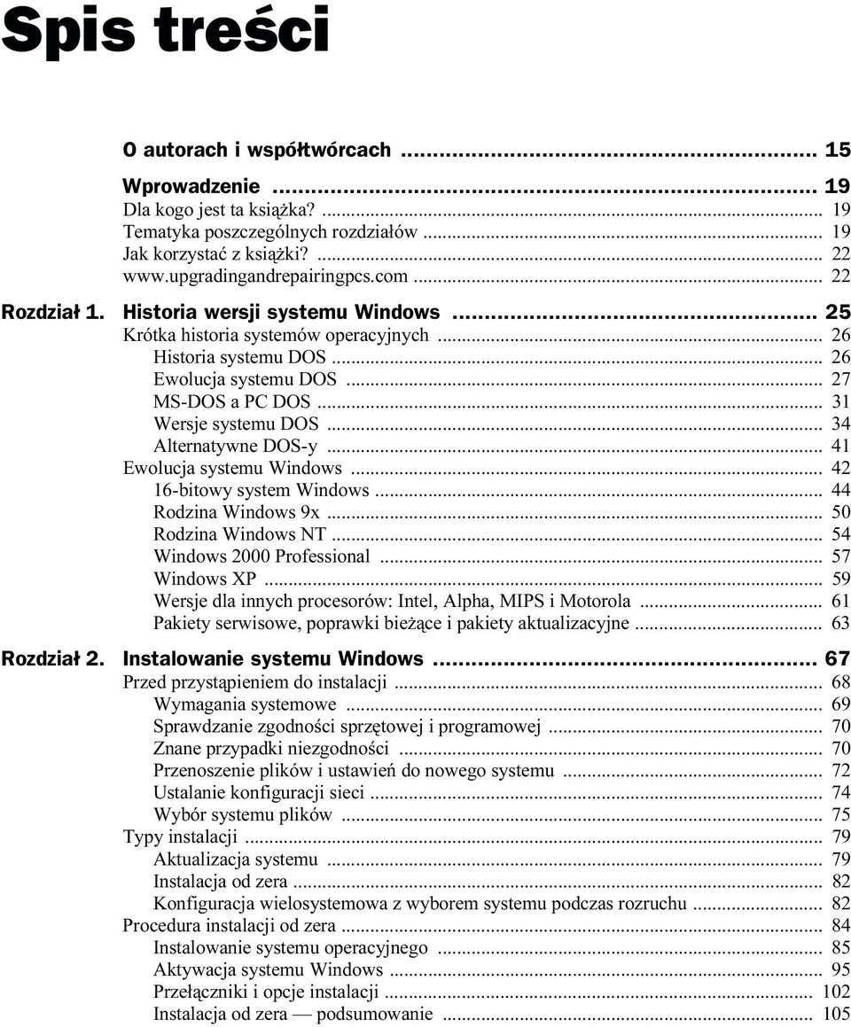 .. 34 Alternatywne DOS-y... 41 Ewolucja systemu Windows... 42 16-bitowy system Windows... 44 Rodzina Windows 9x... 50 Rodzina Windows NT... 54 Windows 2000 Professional... 57 Windows XP.