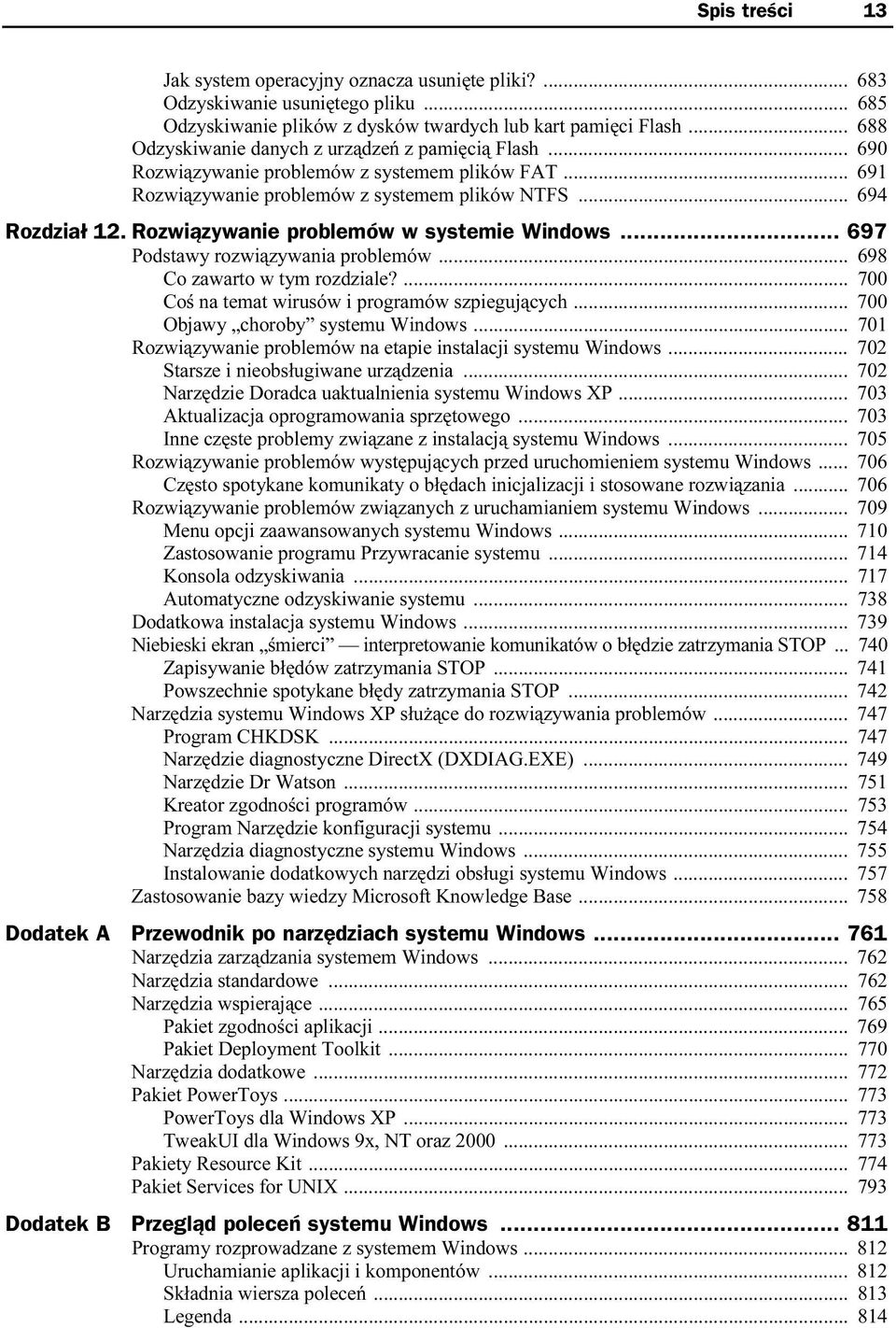 Rozwiązywanie problemów w systemie Windows... 697 Podstawy rozwiązywania problemów... 698 Co zawarto w tym rozdziale?... 700 Coś na temat wirusów i programów szpiegujących.