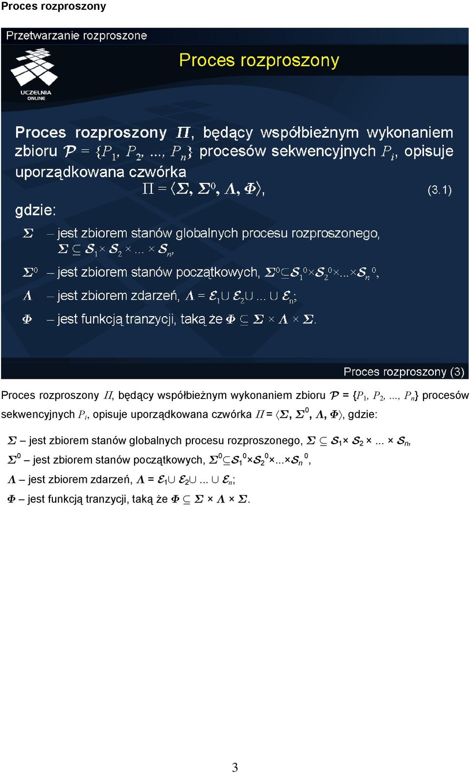 zbiorem stanów globalnych procesu rozproszonego, Σ S 1 S 2.