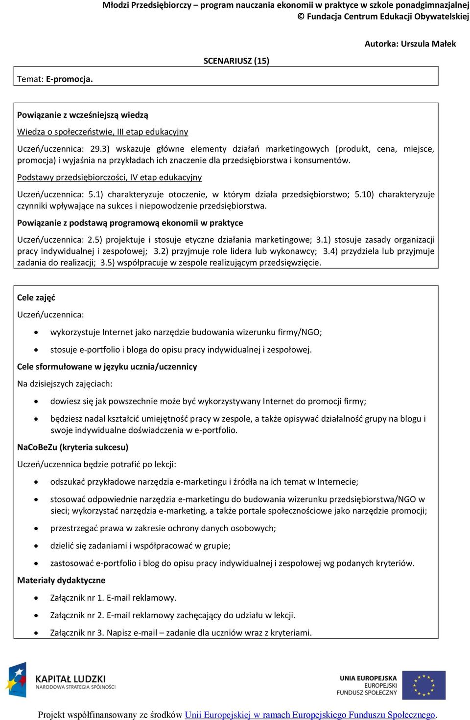 Podstawy przedsiębiorczości, IV etap edukacyjny Uczeń/uczennica: 5.1) charakteryzuje otoczenie, w którym działa przedsiębiorstwo; 5.