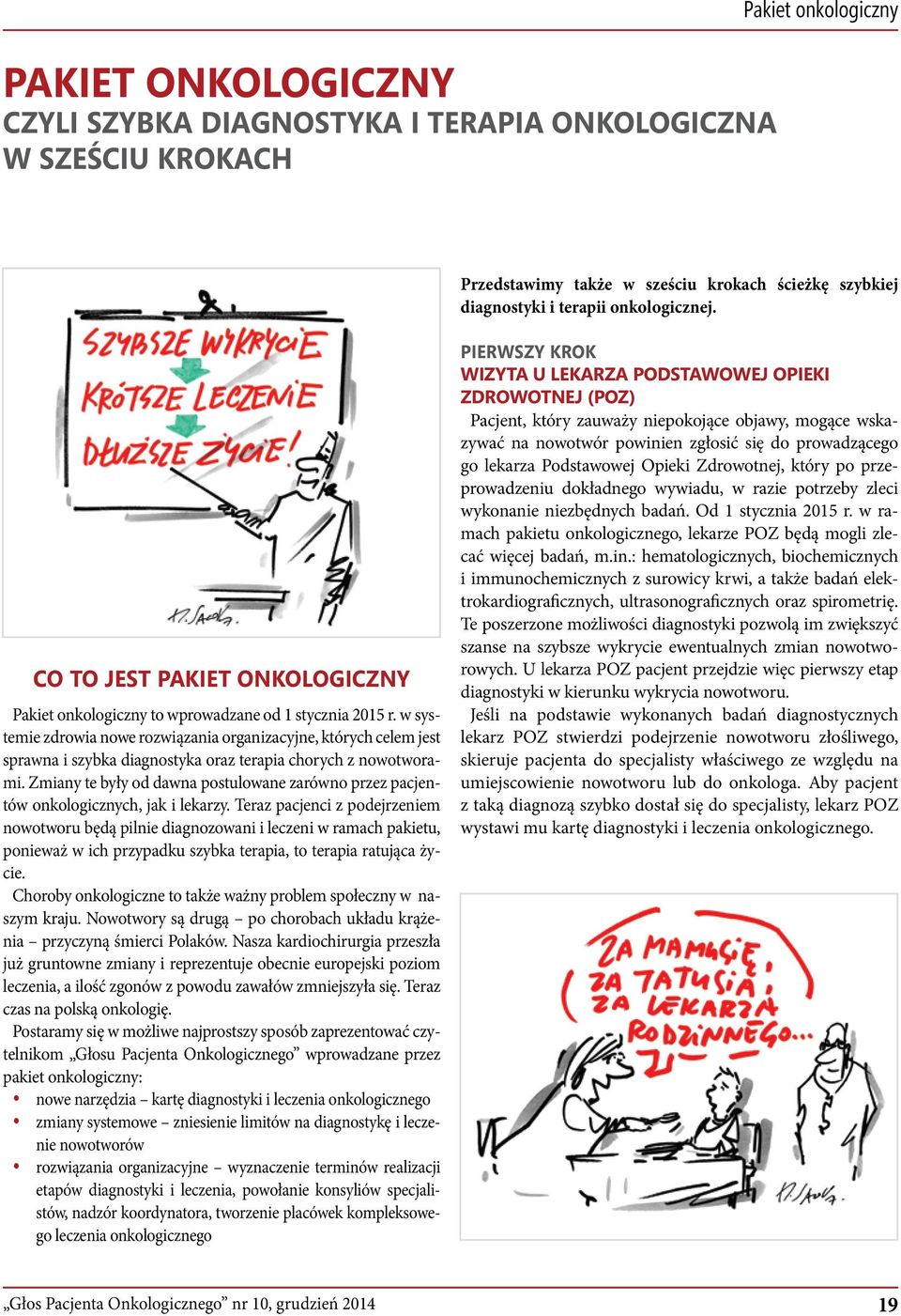 w systemie zdrowia nowe rozwiązania organizacyjne, których celem jest sprawna i szybka diagnostyka oraz terapia chorych z nowotworami.