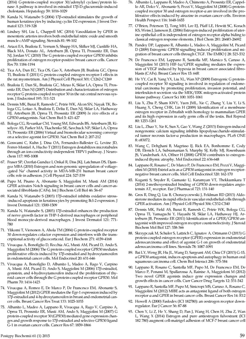 Lindsey SH, Liu L, Chappell MC (2014) Vasodilation by GPER in mesenteric arteries involves both endothelial nitric oxide and smooth muscle camp signaling. Steroids 81: 99-102 61.