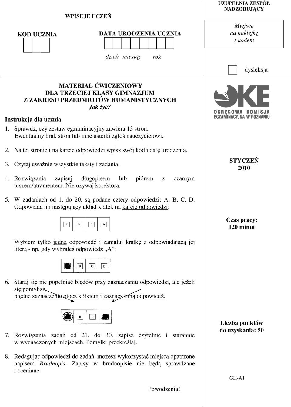 Na tej stronie i na karcie odpowiedzi wpisz swój kod i datę urodzenia. 3. Czytaj uwaŝnie wszystkie teksty i zadania. 4. Rozwiązania zapisuj długopisem lub piórem z czarnym tuszem/atramentem.