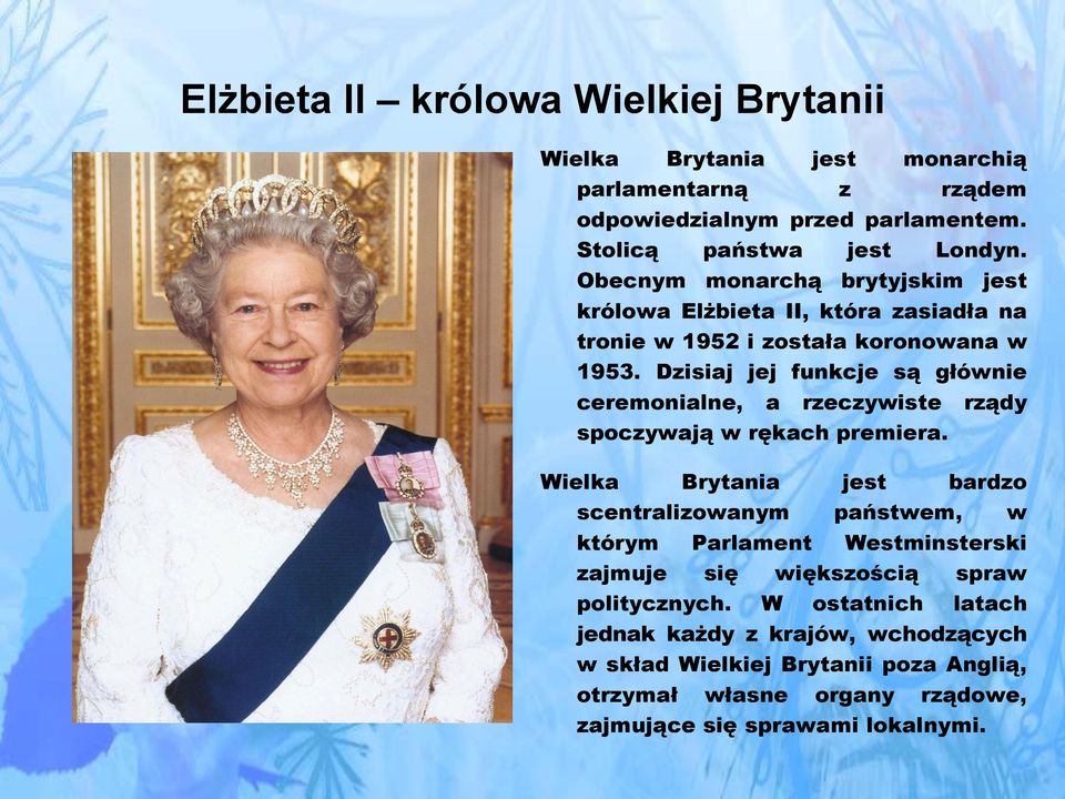 Dzisiaj jej funkcje są głównie ceremonialne, a rzeczywiste rządy spoczywają w rękach premiera.