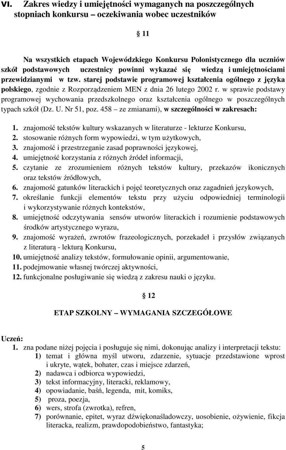 starej podstawie programowej kształcenia ogólnego z języka polskiego, zgodnie z Rozporządzeniem MEN z dnia 26 lutego 2002 r.