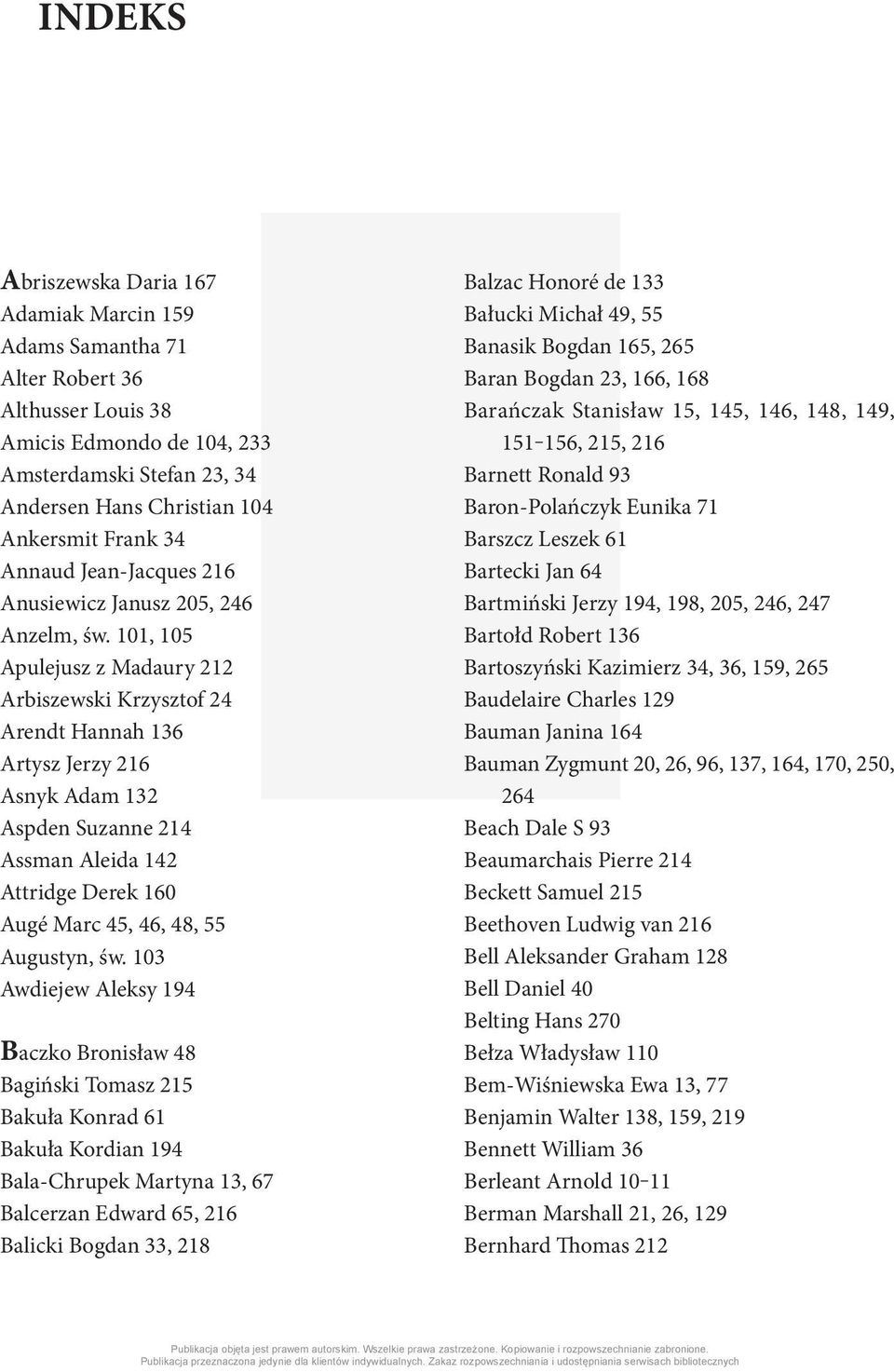 101, 105 Apulejusz z Madaury 212 Arbiszewski Krzysztof 24 Arendt Hannah 136 Artysz Jerzy 216 Asnyk Adam 132 Aspden Suzanne 214 Assman Aleida 142 Attridge Derek 160 Augé Marc 45, 46, 48, 55 Augustyn,