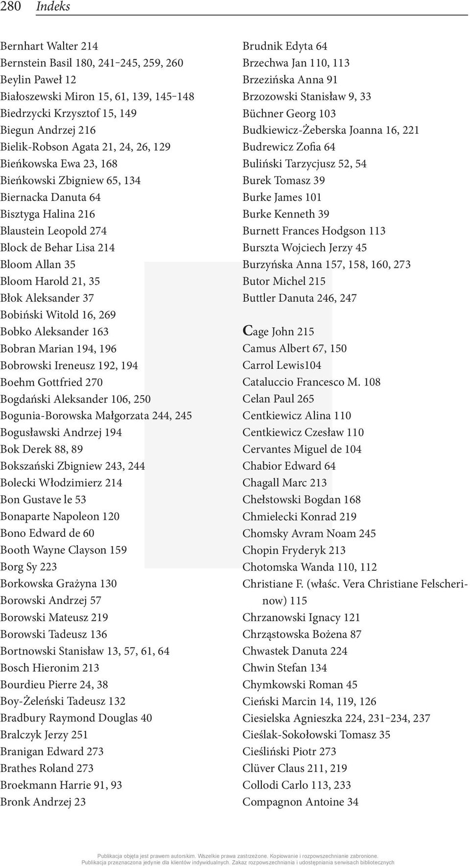 37 Bobiński Witold 16, 269 Bobko Aleksander 163 Bobran Marian 194, 196 Bobrowski Ireneusz 192, 194 Boehm Gottfried 270 Bogdański Aleksander 106, 250 Bogunia-Borowska Małgorzata 244, 245 Bogusławski