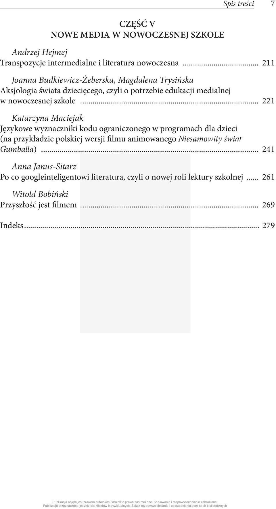 .. 221 Katarzyna Maciejak Językowe wyznaczniki kodu ograniczonego w programach dla dzieci (na przykładzie polskiej wersji filmu animowanego