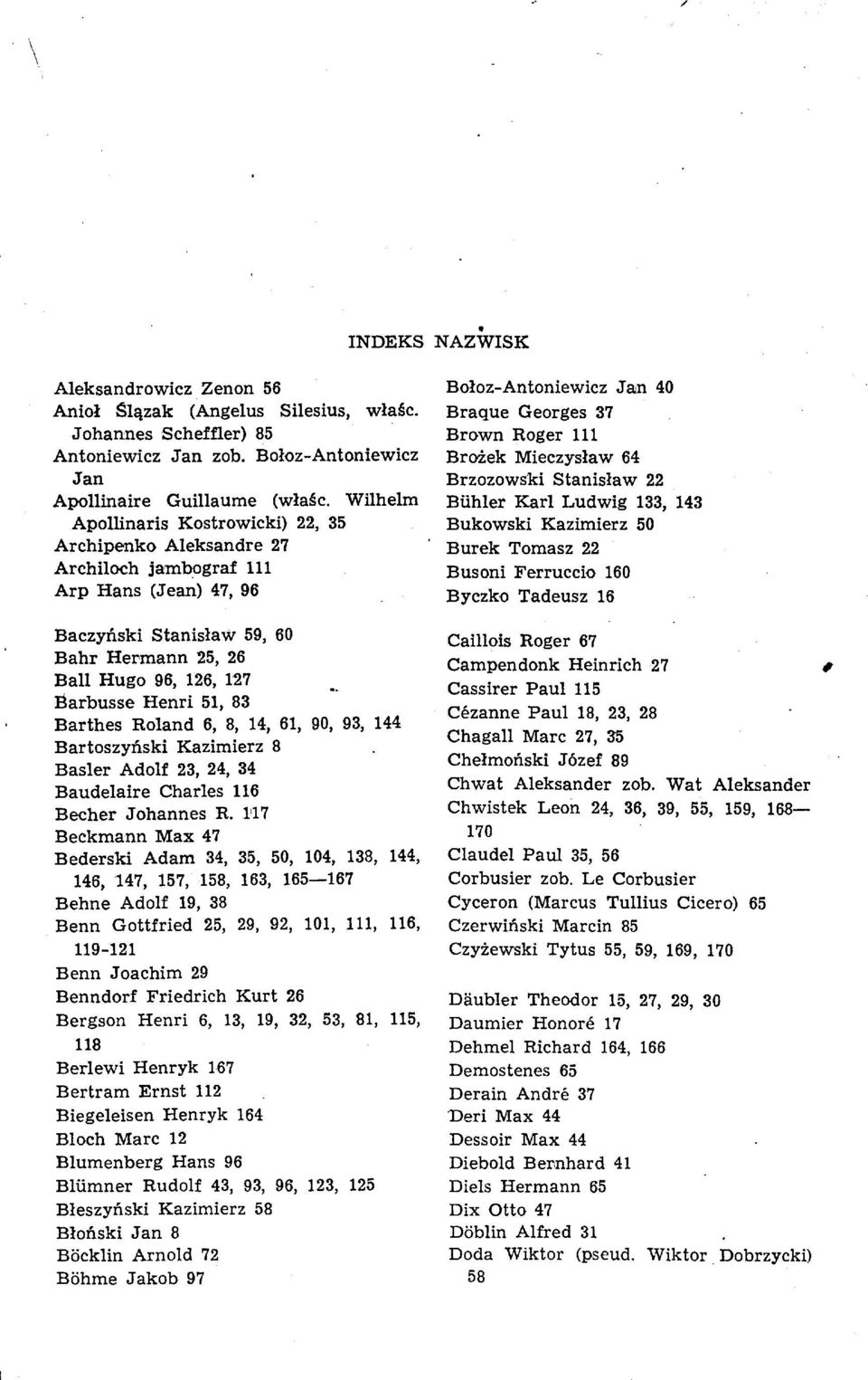 51, 83 Barthes Roland 6, 8, 14, 61, 90, 93, 144 BartoszyAski Kazimierz 8 Basler Adolf 23, 24, 34 Baudelaire Charles 116 Becher Johannes R.