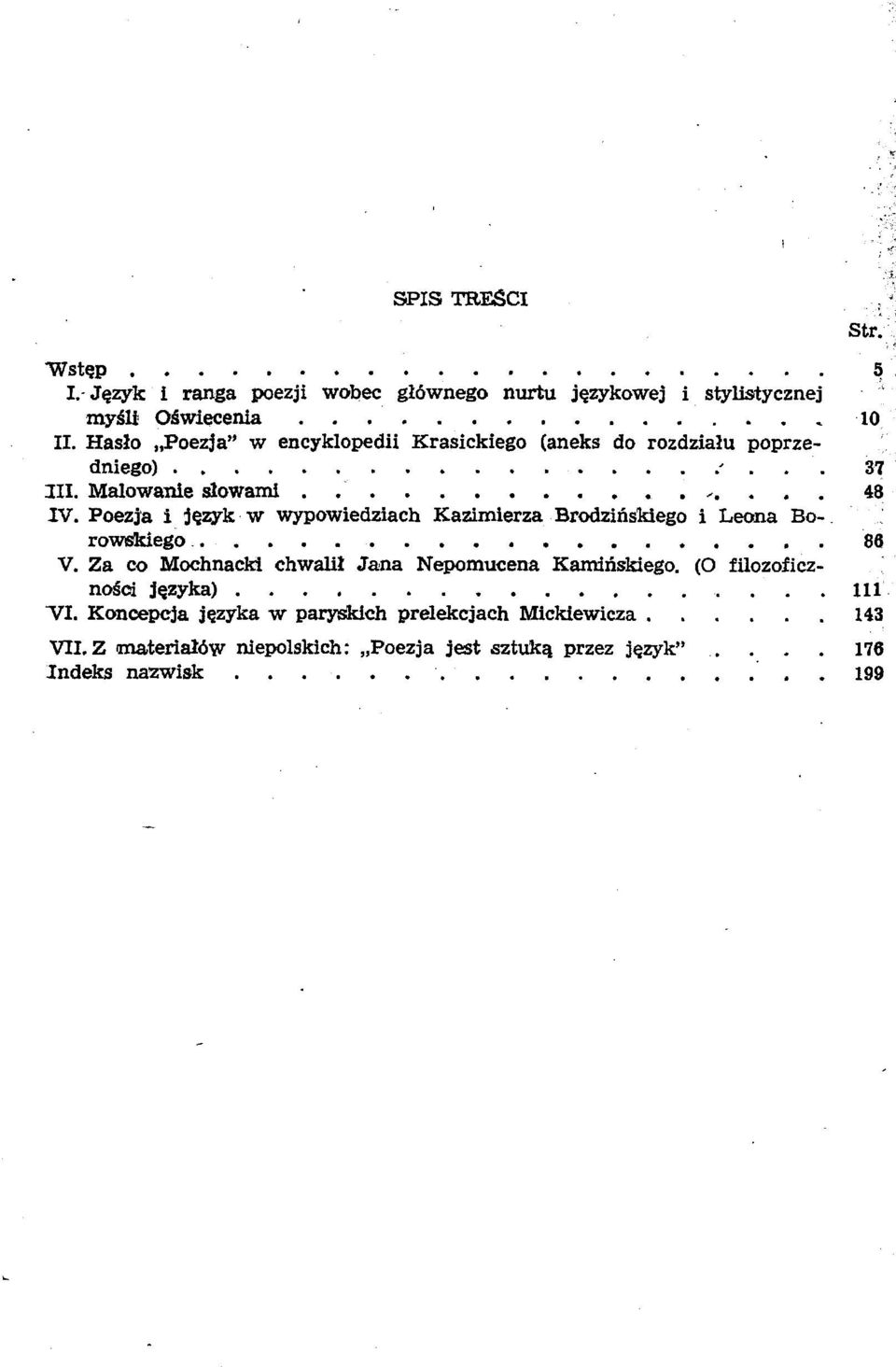 Poezja i j zyk w wypowiedziach Kazimierza BrodziAskiego i Leona Borowskiego 86 V. Za CO Mochnacki chwalil Jana Nepomucena Kaminskiego.