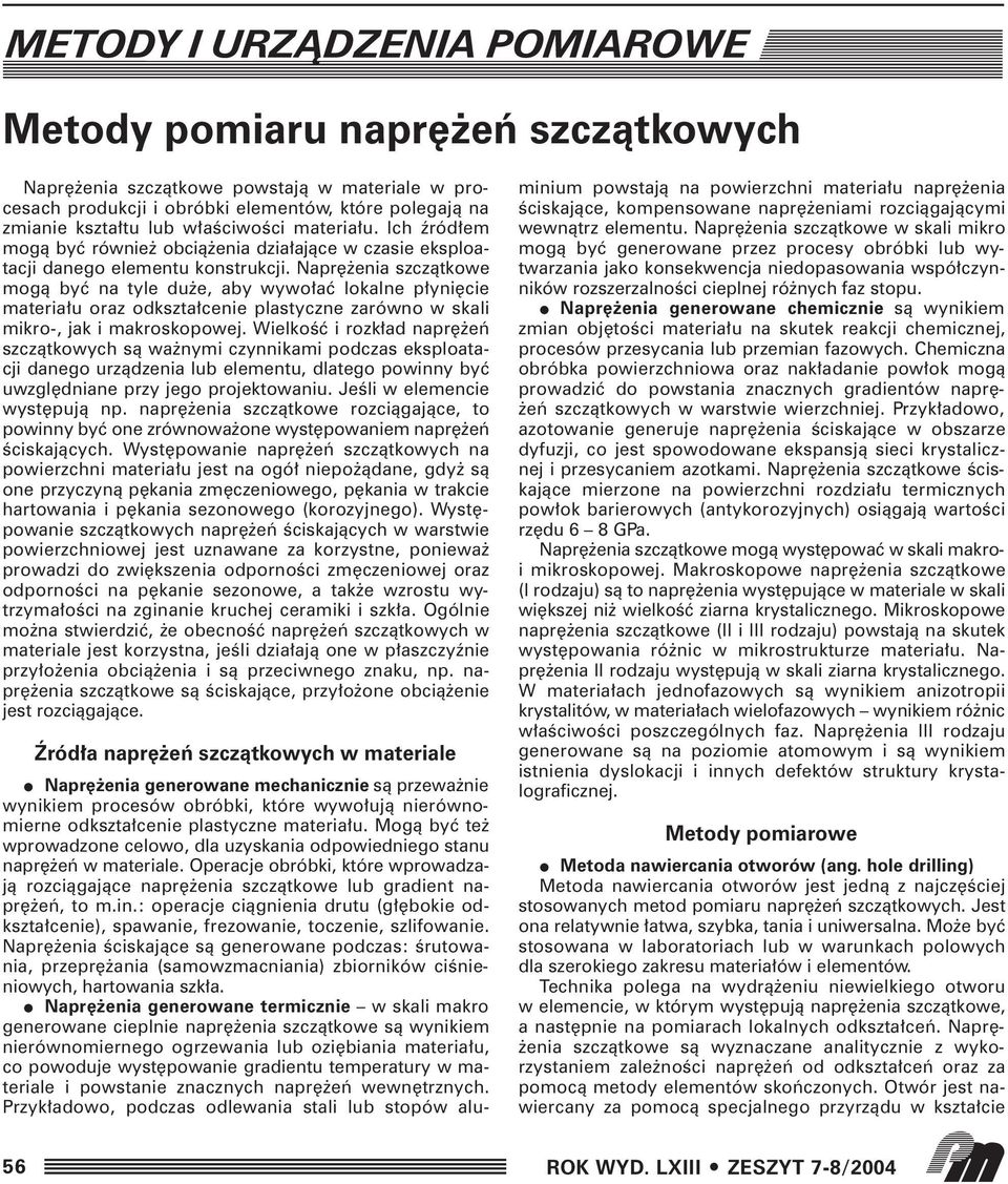 Napr enia szczàtkowe mogà byç na tyle du e, aby wywo aç lokalne p yni cie materia u oraz odkszta cenie plastyczne zarówno w skali mikro-, jak i makroskopowej.