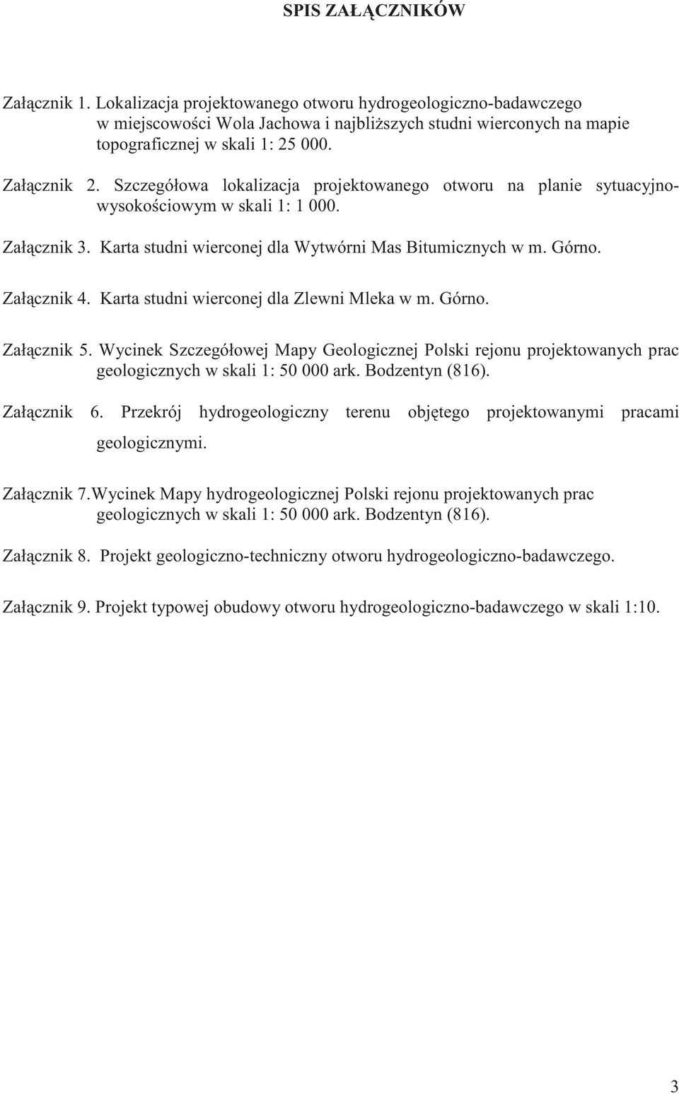 Karta studni wierconej dla Zlewni Mleka w m. Górno. Załcznik 5. Wycinek Szczegółowej Mapy Geologicznej Polski rejonu projektowanych prac geologicznych w skali 1: 50 000 ark. Bodzentyn (816).