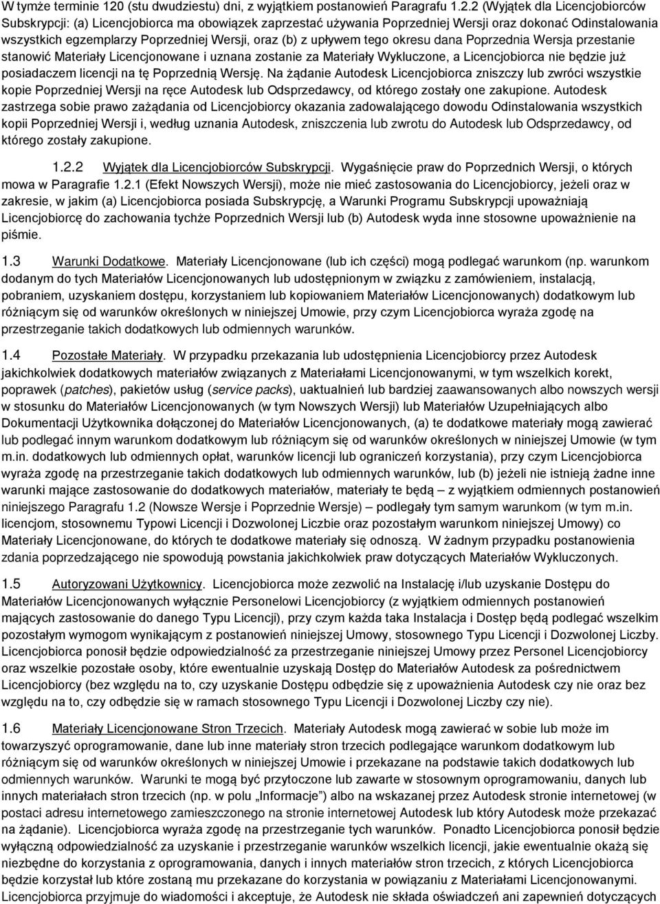 2 (Wyjątek dla Licencjobiorców Subskrypcji: (a) Licencjobiorca ma obowiązek zaprzestać używania Poprzedniej Wersji oraz dokonać Odinstalowania wszystkich egzemplarzy Poprzedniej Wersji, oraz (b) z