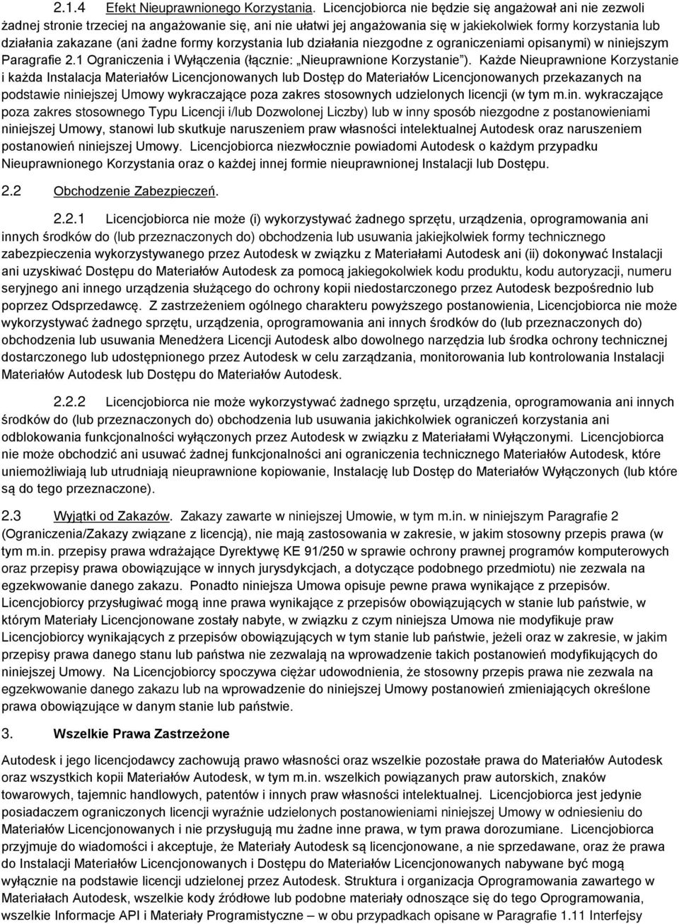 żadne formy korzystania lub działania niezgodne z ograniczeniami opisanymi) w niniejszym Paragrafie 2.1 Ograniczenia i Wyłączenia (łącznie: Nieuprawnione Korzystanie ).