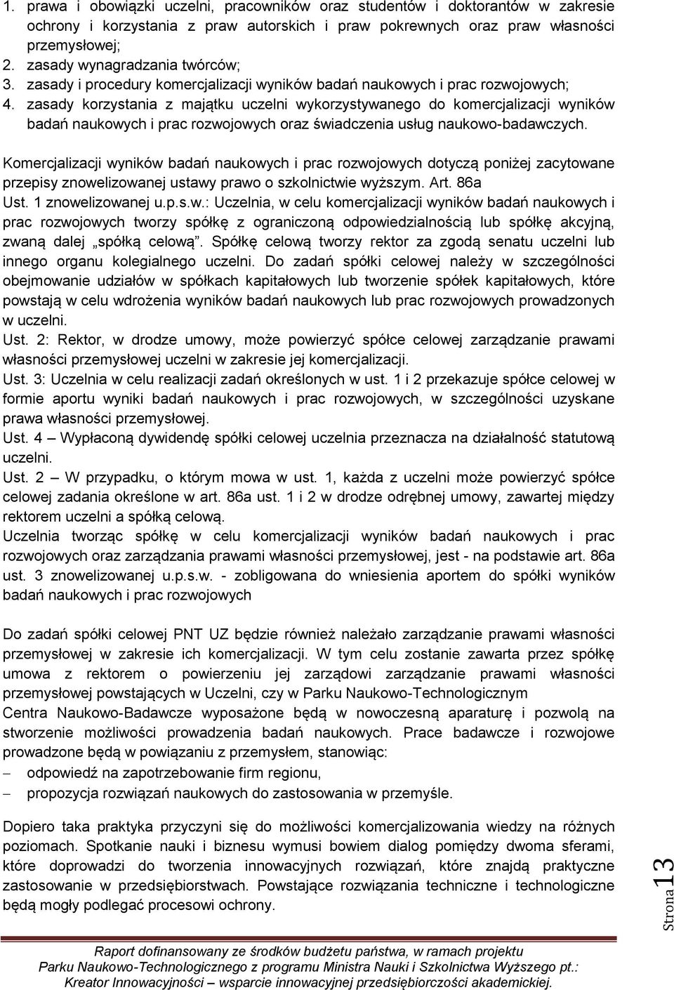 zasady korzystania z majątku uczelni wykorzystywanego do komercjalizacji wyników badań naukowych i prac rozwojowych oraz świadczenia usług naukowo-badawczych.