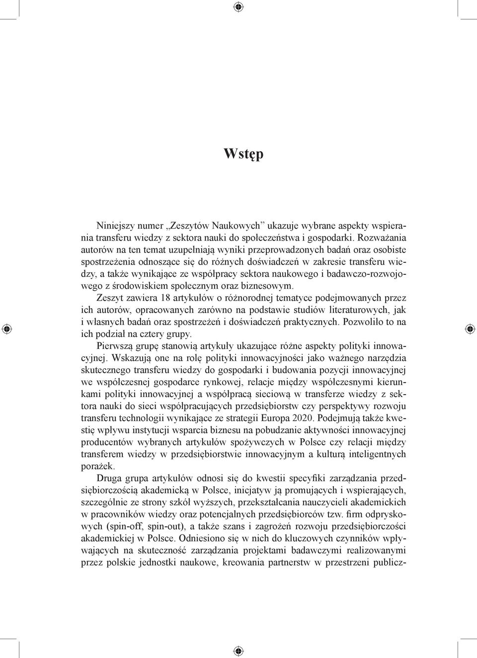 współpracy sektora naukowego i badawczo-rozwojowego z środowiskiem społecznym oraz biznesowym.