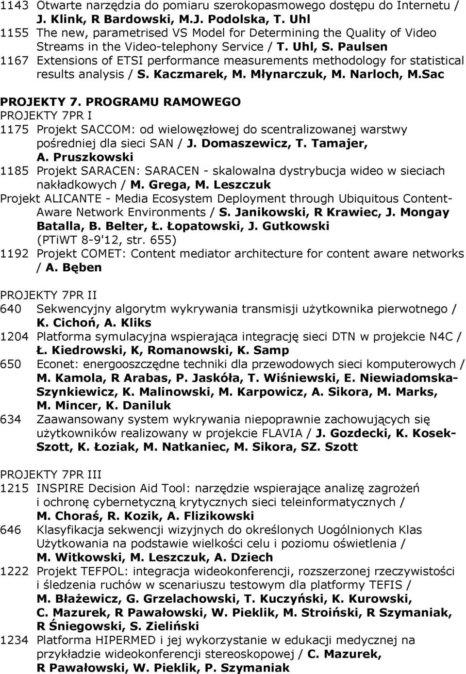 Paulsen 1167 Extensions of ETSI performance measurements methodology for statistical results analysis / S. Kaczmarek, M. Młynarczuk, M. Narloch, M.Sac PROJEKTY 7.