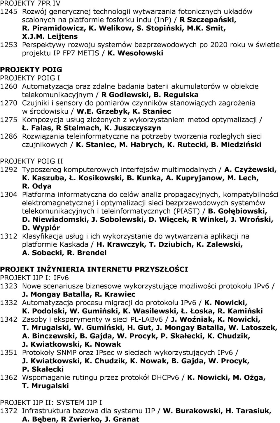 Wesołowski PROJEKTY POIG PROJEKTY POIG I 1260 Automatyzacja oraz zdalne badania baterii akumulatorów w obiekcie telekomunikacyjnym / R Godlewski, B.