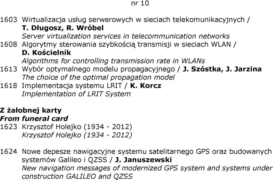 Kościelnik Algorithms for controlling transmission rate in WLANs 1613 Wybór optymalnego modelu propagacyjnego / J. Szóstka, J.