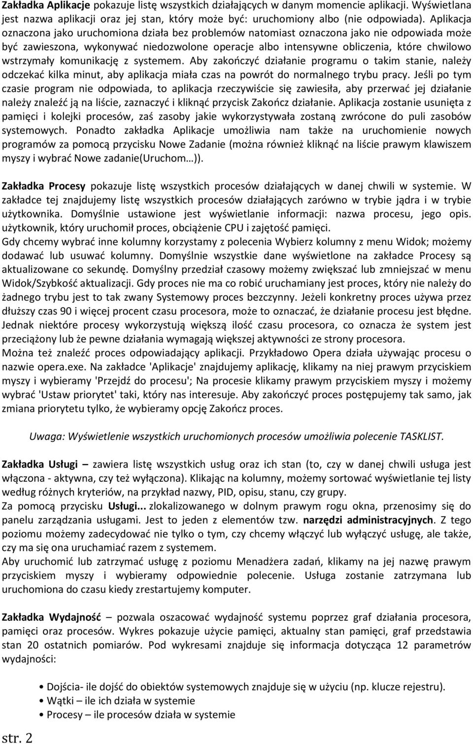 wstrzymały komunikację z systemem. Aby zakończyć działanie programu o takim stanie, należy odczekać kilka minut, aby aplikacja miała czas na powrót do normalnego trybu pracy.