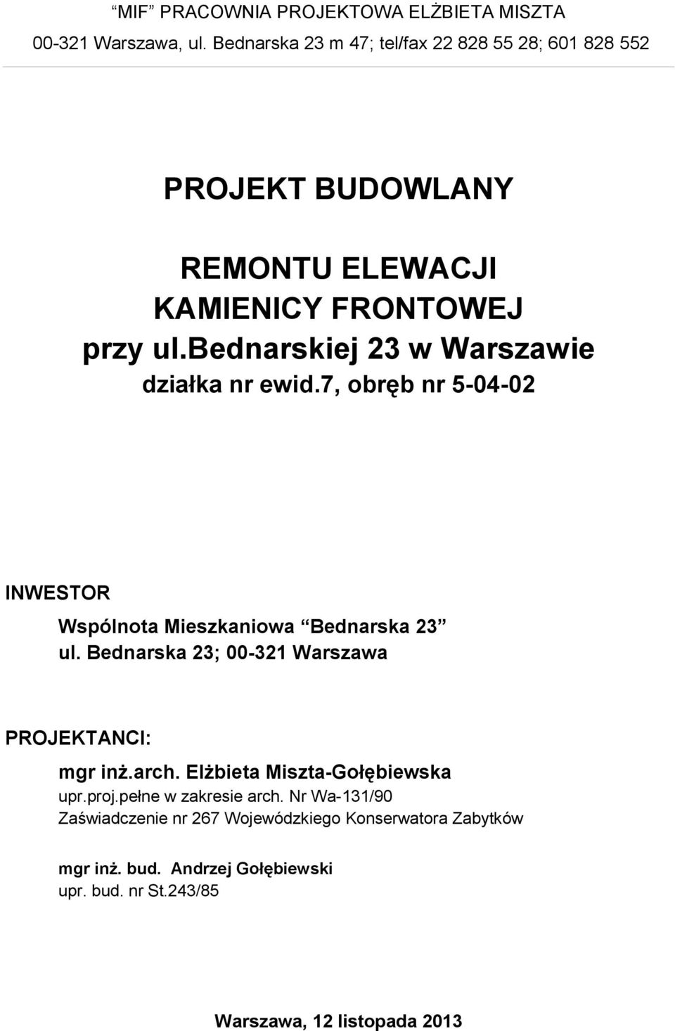 bednarskiej 23 w Warszawie działka nr ewid.7, obręb nr 5-04-02 INWESTOR Wspólnota Mieszkaniowa Bednarska 23 ul.