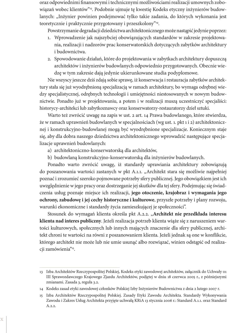 Powstrzymanie degradacji dziedzictwa architektonicznego może nastąpić jedynie poprzez: 1.