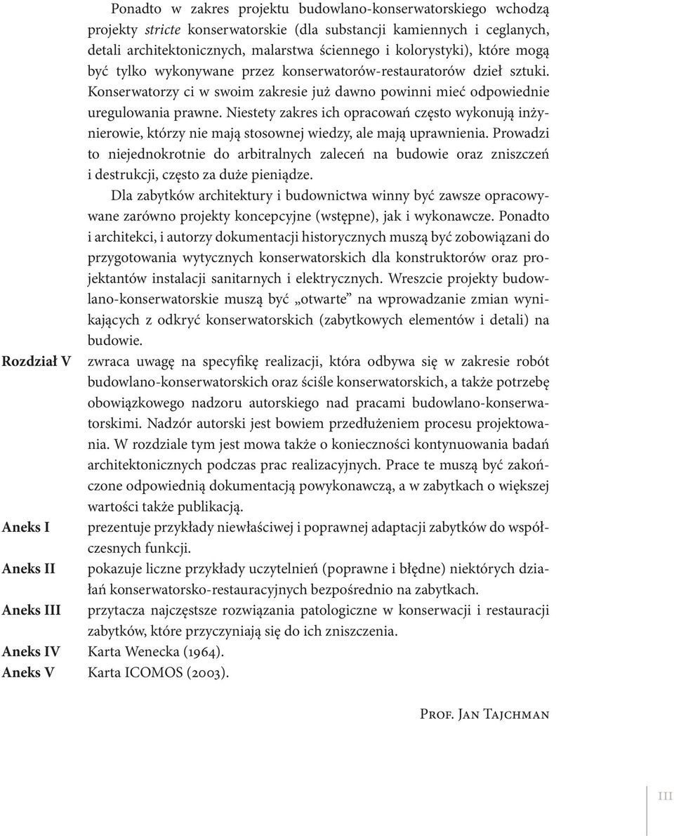 Niestety zakres ich opracowań często wykonują inżynierowie, którzy nie mają stosownej wiedzy, ale mają uprawnienia.