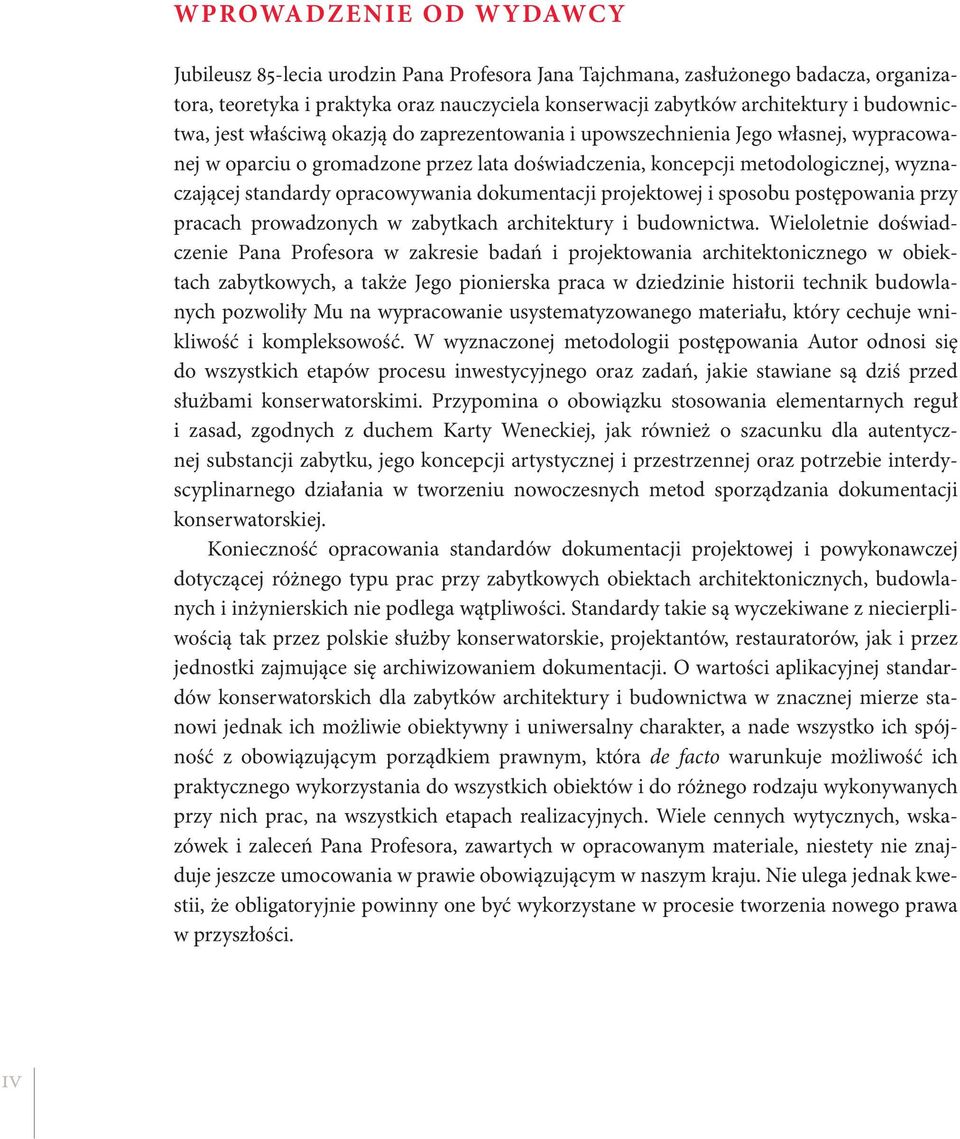 opracowywania dokumentacji projektowej i sposobu postępowania przy pracach prowadzonych w zabytkach architektury i budownictwa.