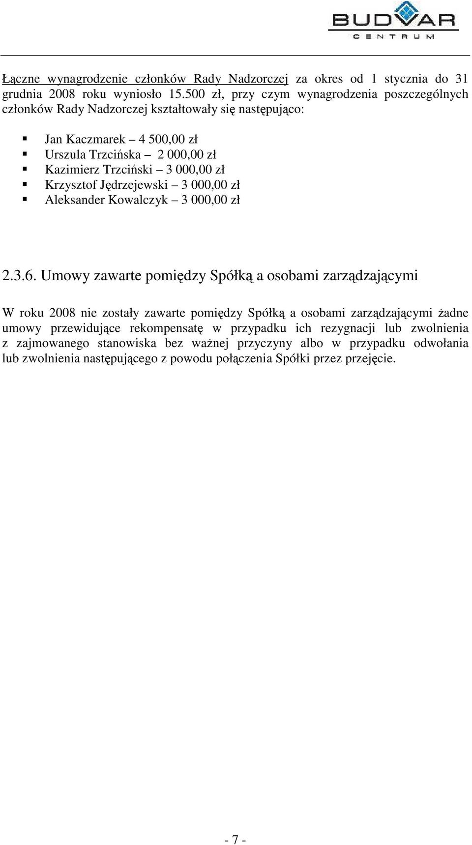 000,00 zł Krzysztof Jdrzejewski 3 000,00 zł Aleksander Kowalczyk 3 000,00 zł 2.3.6.