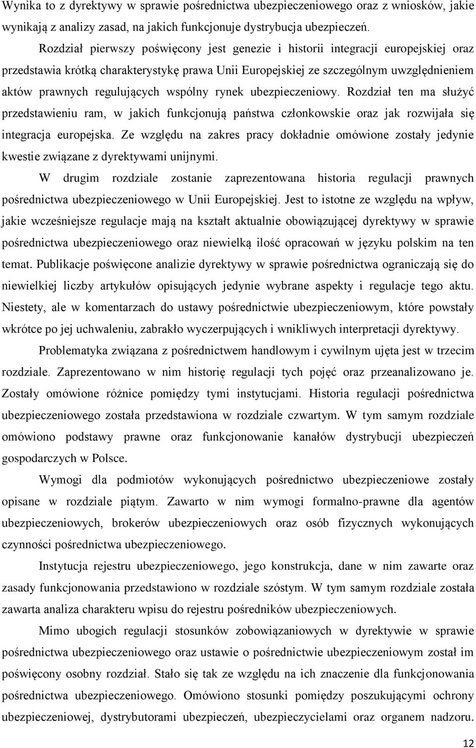 wspólny rynek ubezpieczeniowy. Rozdział ten ma służyć przedstawieniu ram, w jakich funkcjonują państwa członkowskie oraz jak rozwijała się integracja europejska.