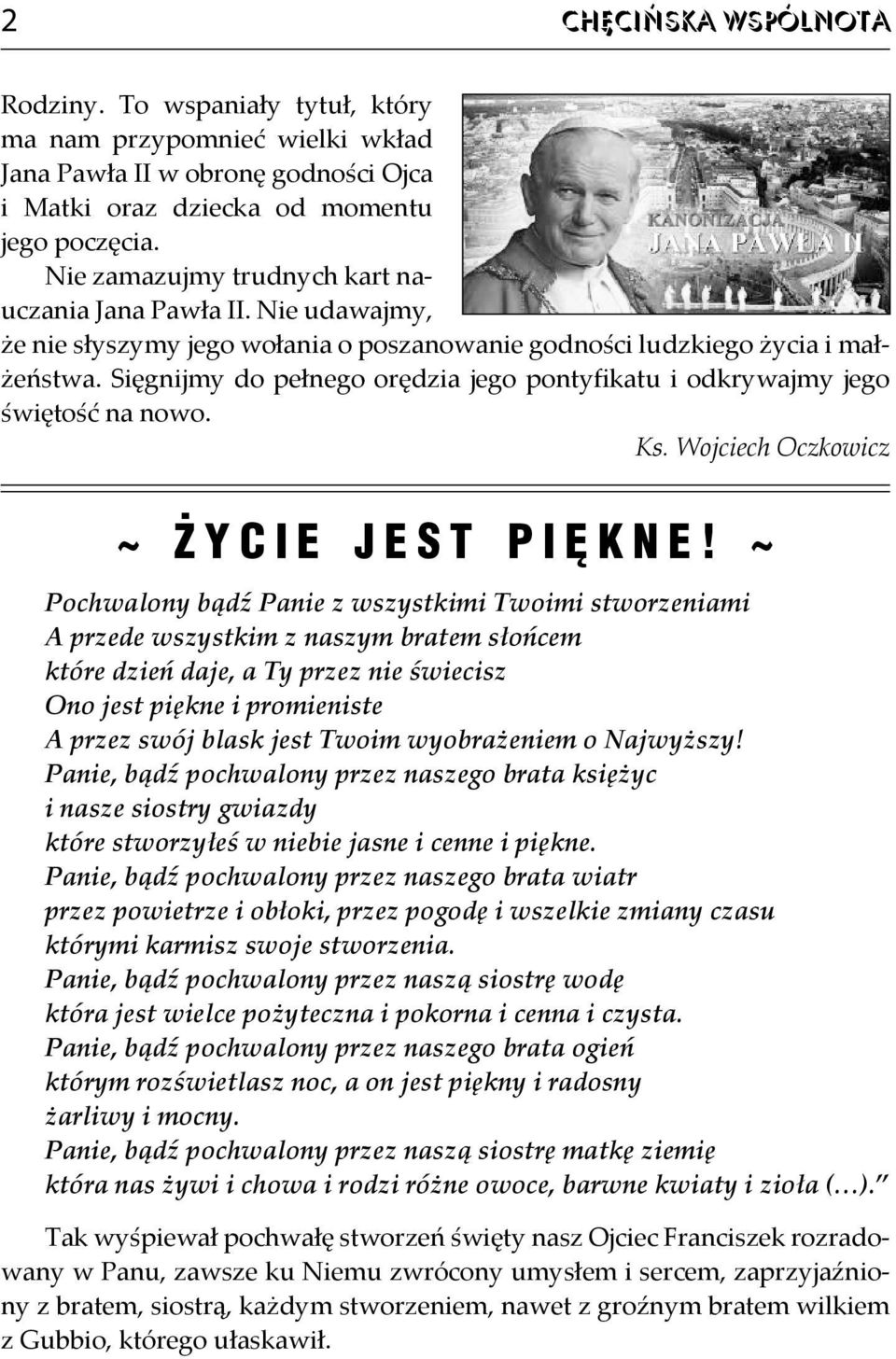 Sięgnijmy do pełnego orędzia jego pontyfikatu i odkrywajmy jego świętość na nowo. Ks. Wojciech Oczkowicz ~ Ż YCIE JEST PIĘ KNE!