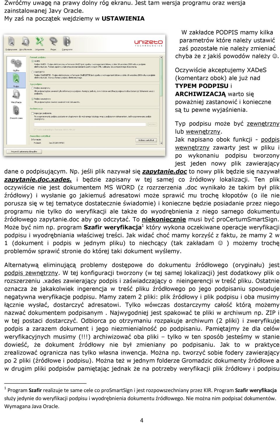 Oczywiście akceptujemy XADeS (komentarz obok) ale już nad TYPEM PODPISU i ARCHIWIZACJĄ warto się poważniej zastanowić i konieczne są tu pewne wyjaśnienia.