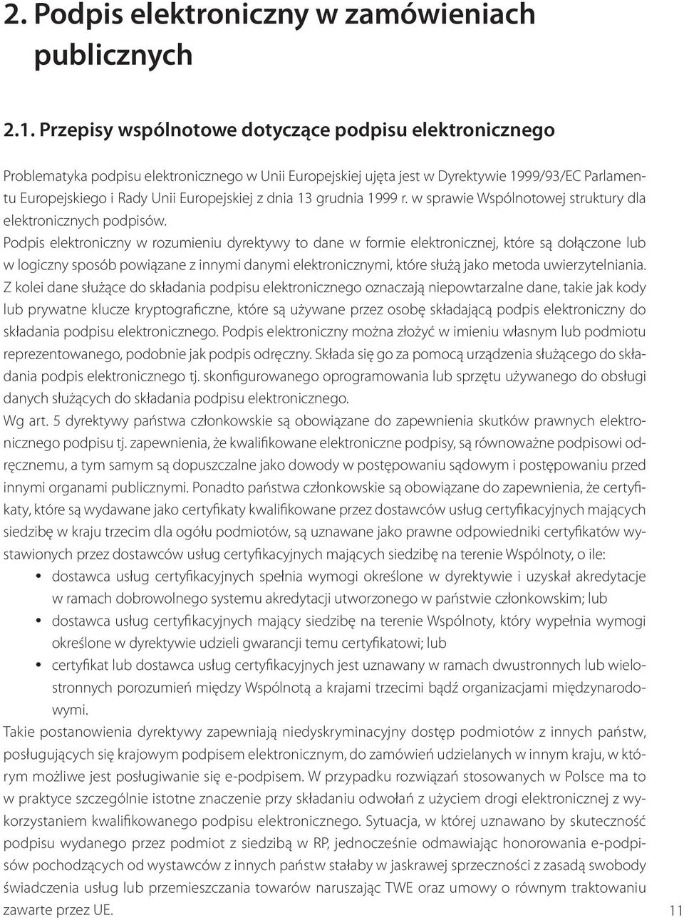 dnia 13 grudnia 1999 r. w sprawie Wspólnotowej struktury dla elektronicznych podpisów.