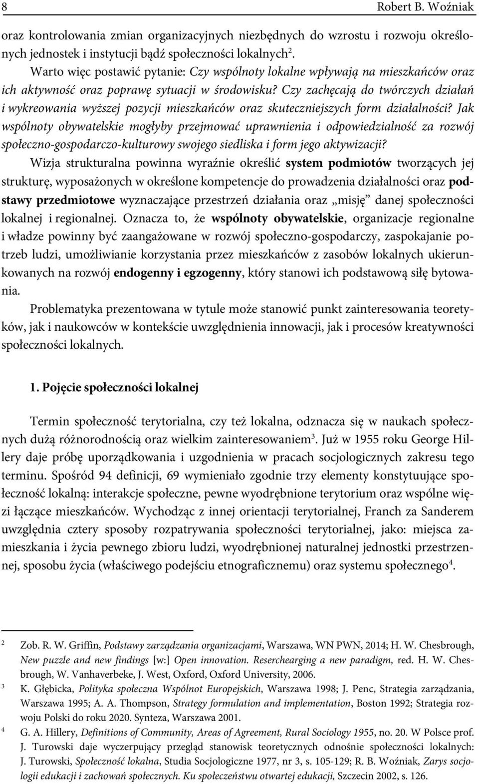 Czy zachęcają do twórczych działań i wykreowania wyższej pozycji mieszkańców oraz skuteczniejszych form działalności?