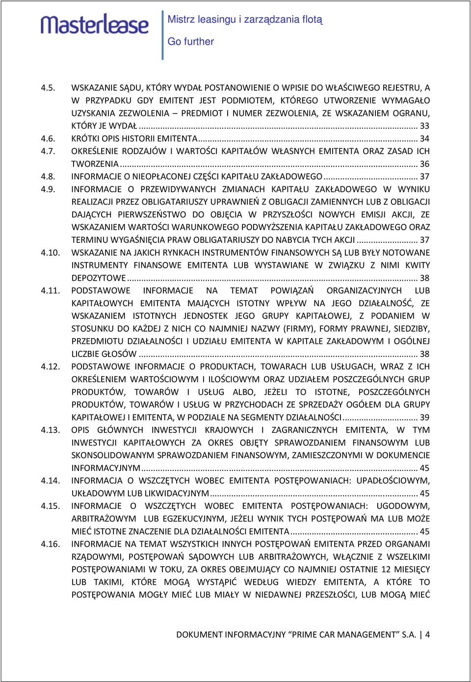 INFORMACJE O NIEOPŁACONEJ CZĘŚCI KAPITAŁU ZAKŁADOWEGO... 37 4.9.